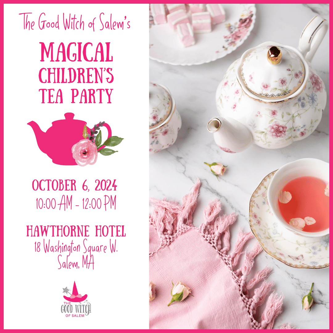 Join Us for The Good Witch of Salem's Magical Children's Tea Party!