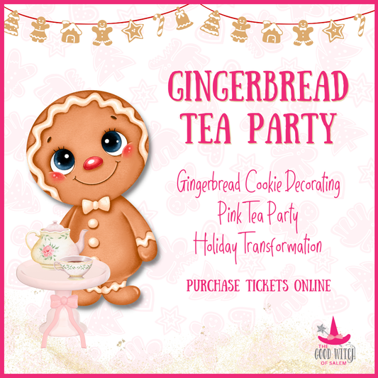 The Good Witch of Salem’s Gingerbread and Me Tea Party!  12/20
